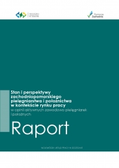Raport “ Stan i perspektywy zachodniopomorskiego pielęgniarstwa i położnictwa w kontekście rynku pracy w opinii aktywnych zawodowo pielęgniarek i położnych”